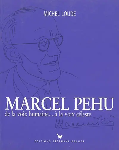 Marcel Péhu : de la voix humaine... à la voix céleste