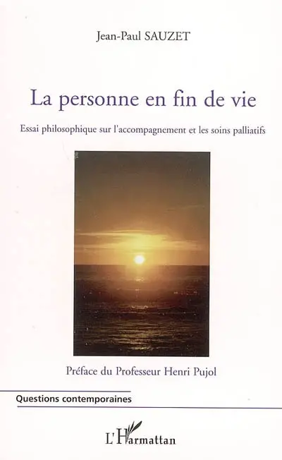 La personne en fin de vie : essai philosophique sur l'accompagnement et les soins palliatifs