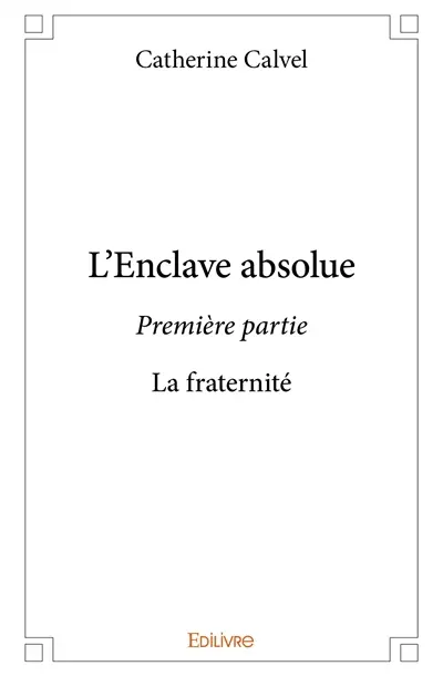 L'enclave absolue – première partie : La fraternité