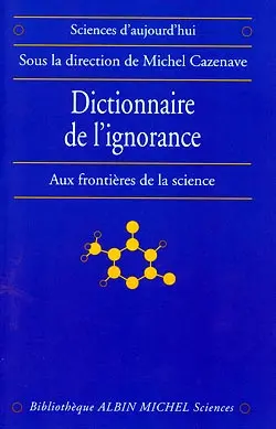 Dictionnaire de l'ignorance : aux frontières de la science