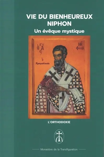 Vie du bienheureux Niphon : un évêque mystique