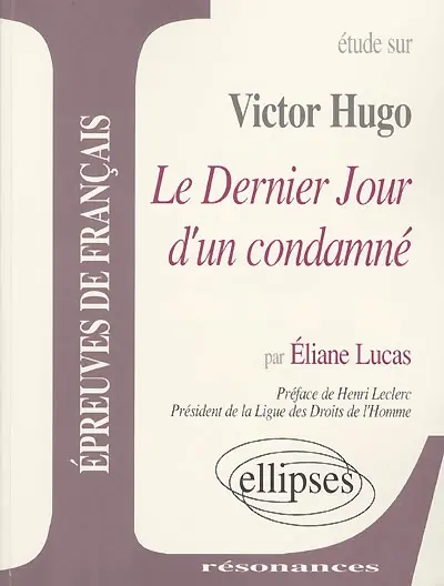 Etude sur Victor Hugo, Le dernier jour d'un condamné : épreuves de français