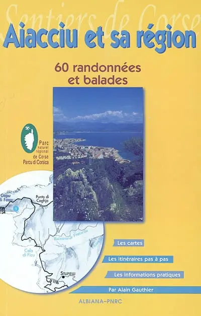 Aiacciu et sa région : 60 randonnées et balades