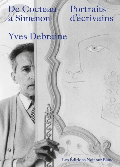 De Cocteau à Simenon : portraits d'écrivains