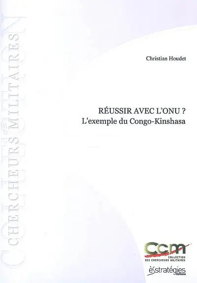Réussir avec l'ONU ? : l'exemple du Congo-Kinshasa : janvier 2006-février 2007