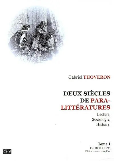 Deux siècles de paralittératures : lecture, sociologie, histoire. Vol. 1. De 1800 à 1895