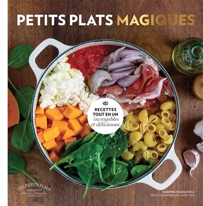 Petits plats magiques : recettes tout-en-un incroyables et délicieuses