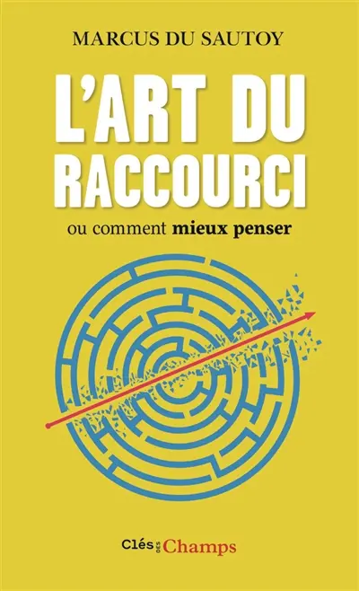 L'art du raccourci ou Comment mieux penser