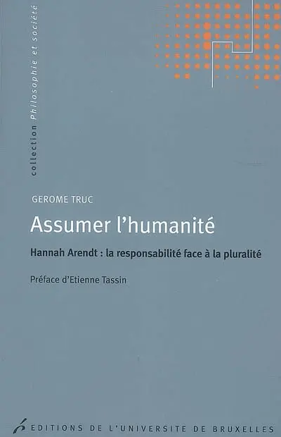 Assumer l'humanité : Hannah Arendt, la responsabilité face à la pluralité