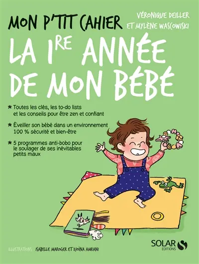 Mon p'tit cahier : la 1re année de mon bébé : de 0 à 1 an
