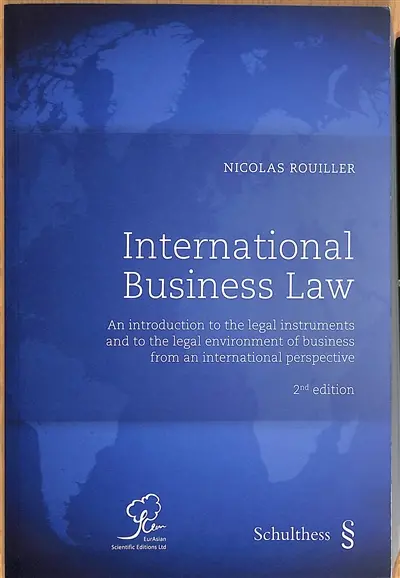 International business law : an introduction to the legal instruments and to the legal environment of business from an international perspective