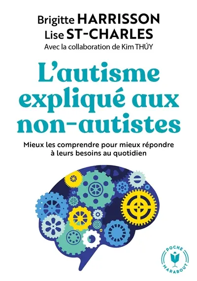 L'autisme expliqué aux non-autistes : mieux les comprendre pour mieux répondre à leurs besoins au quotidien