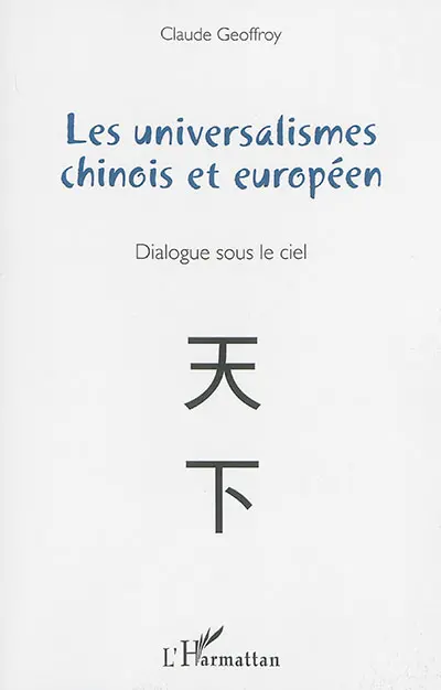 Les universalismes chinois et européen : dialogue sous le ciel