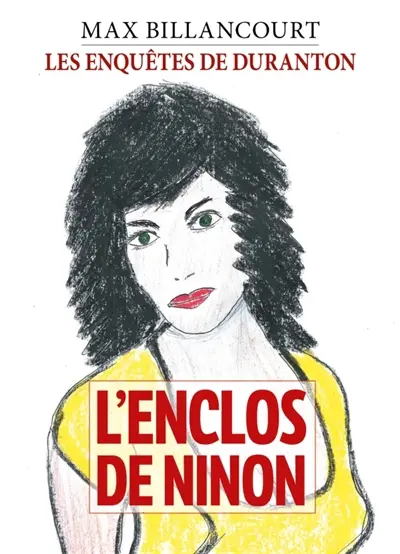 L'Enclos de Ninon : Les Enquêtes de Duranton : Tome 4