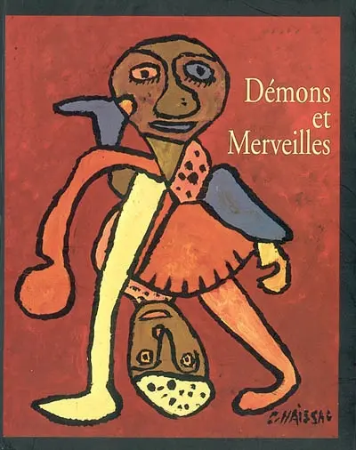 Démons et merveilles : Chaissac, Caillaud, Crépin, Lesage, Van der Steen, Wilson, Wölfli : exposition, Nice, Musée international d'art naïf Anatole Jakovsky, 27 juin-4 nov. 2002