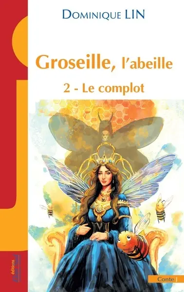 Groseille, l'abeille. Vol. 2. Le complot : conte