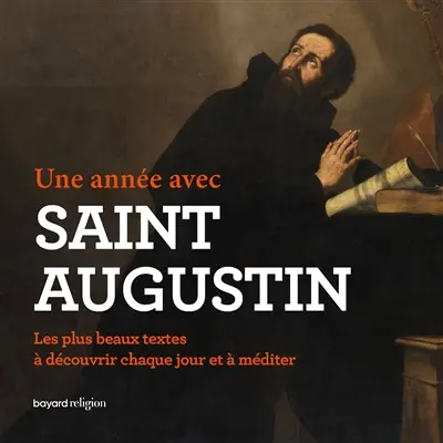 Une année avec saint Augustin : les plus beaux textes à découvrir chaque jour et à méditer