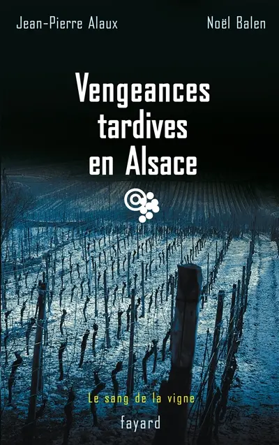 Le sang de la vigne. Vol. 12. Vengeances tardives en Alsace