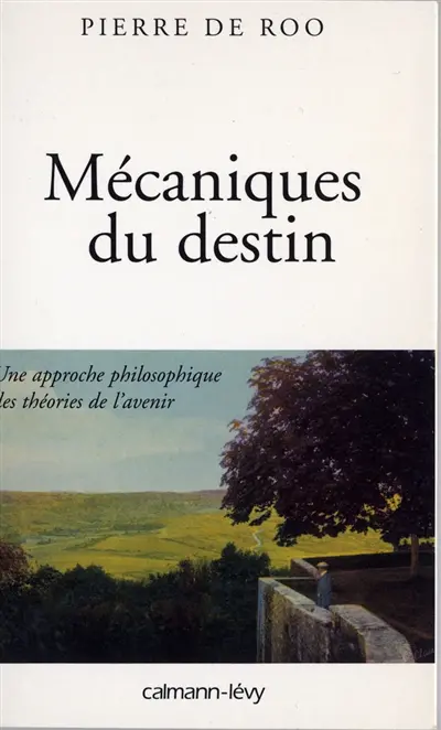 Mécaniques du destin : une approche philosophique des théories de l'avenir