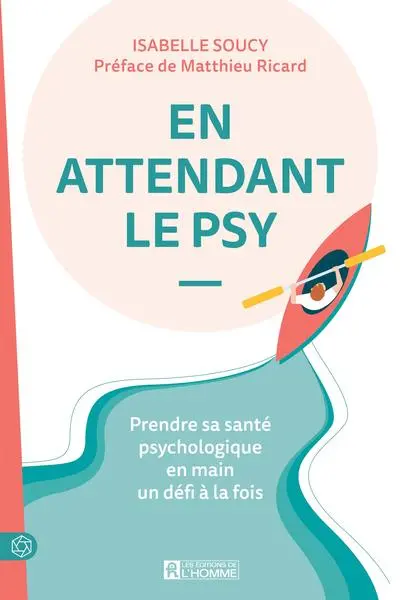 En attendant le psy : Prendre sa santé psychologique en main un défi à la fois
