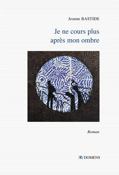 Je ne cours plus après mon ombre