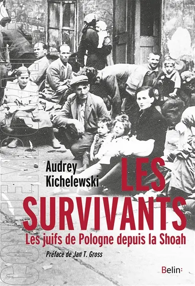 Les survivants : les Juifs de Pologne depuis la Shoah