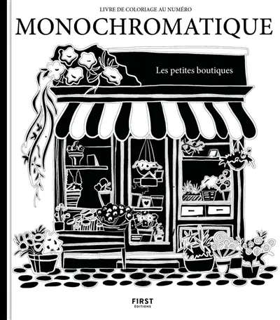 Monochromatique : les petites boutiques : livre de coloriage au numéro