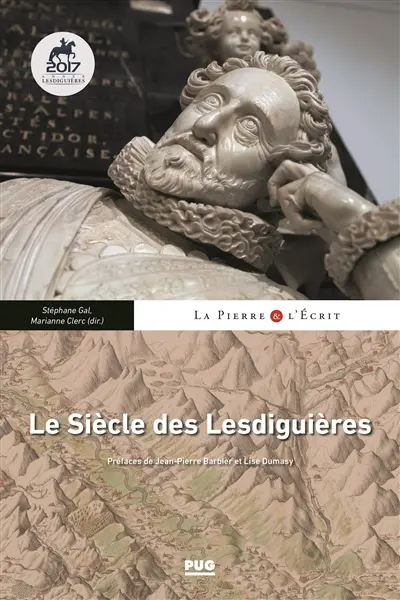 Le siècle des Lesdiguières : territoires, arts et rayonnement nobiliaire au XVIIe siècle