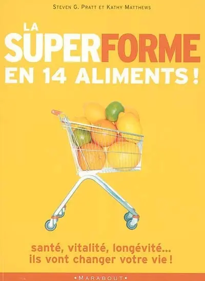 La super-forme en 14 aliments : 14 aliments qui vont sauver votre vie