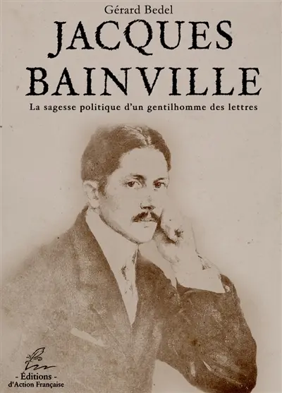 Jacques Bainville : la sagesse politique d'un gentilhomme des lettres