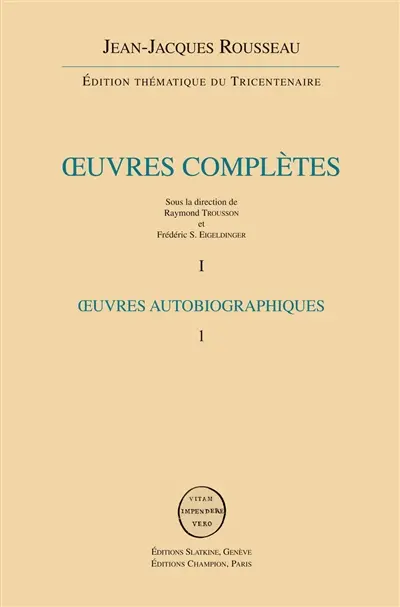 Oeuvres complètes. Vol. 1-2. Confessions et documents autobiographiques