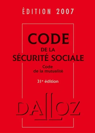 Code de la sécurité sociale 2007. Code de la mutualité 2007 : commenté