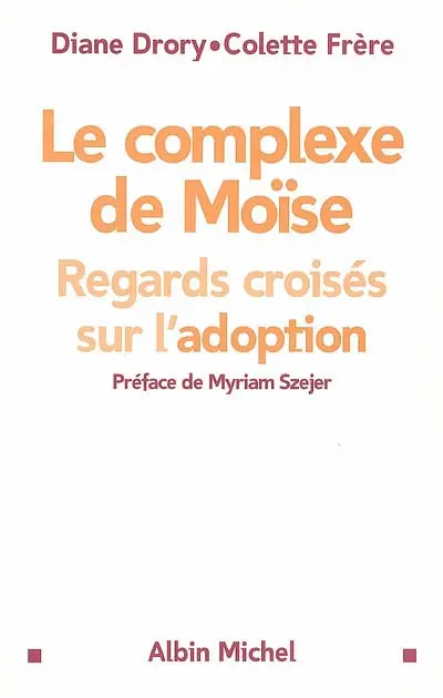 Le complexe de Moïse : regards croisés sur l'adoption