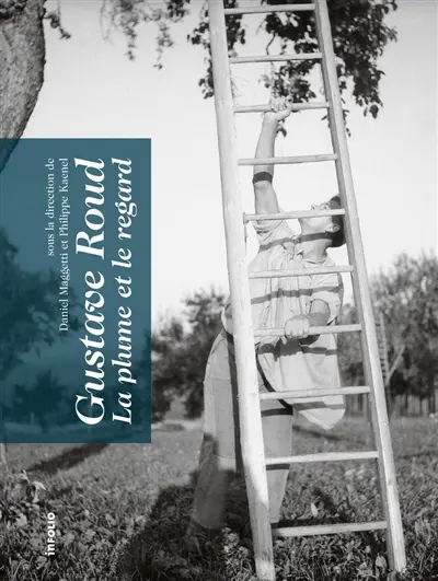 Gustave Roud : la plume et le regard