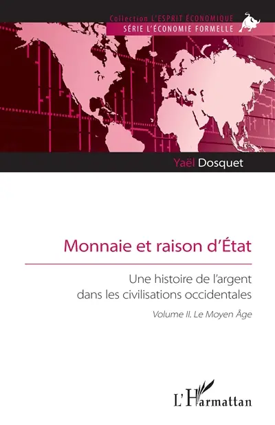 Monnaie et raison d'Etat : une histoire de l'argent dans les civilisations occidentales. Vol. 2. Le Moyen Age
