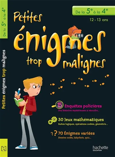 Petites énigmes trop malignes, de la 5e à la 4e, 12-13 ans