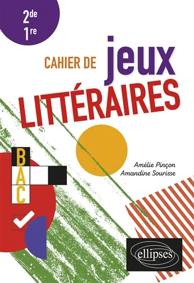 Cahier de jeux littéraires : 2de, 1re