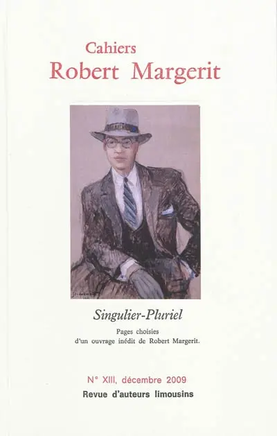 Cahiers Robert Margerit, n° 13. Singulier-pluriel : pages choisies d'un ouvrage inédit de Robert Margerit