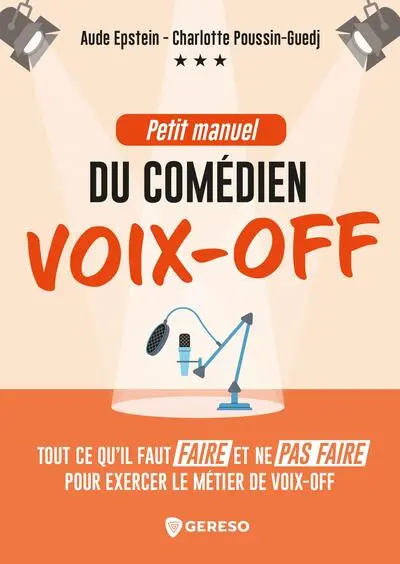Petit manuel du comédien voix-off : tout ce qu'il faut faire et ne pas faire pour exercer le métier de voix-off