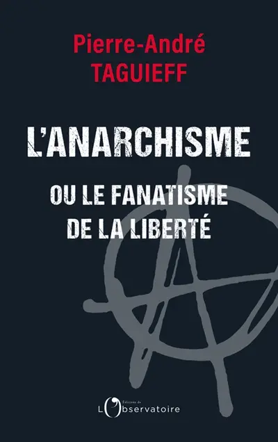 L'anarchisme ou Le fanatisme de la liberté