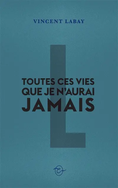 Toutes ces vies que je n'aurai jamais
