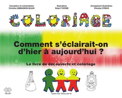 Comment s'éclairait-on d'hier à aujourd'hui ? : le livre de découverte et coloriage