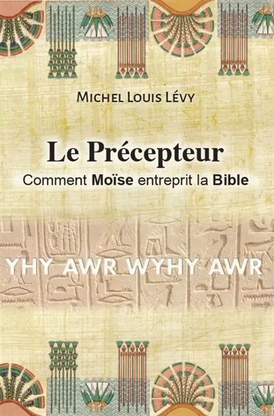 Le Précepteur : Comment Moïse entreprit la Bible