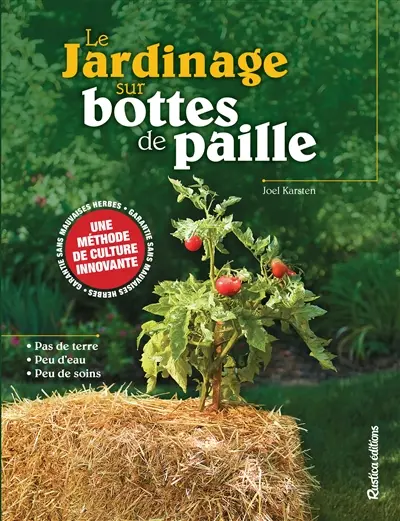 Le jardinage sur bottes de paille : une méthode originale pour cultiver des légumes n'importe où, de manière précoce et sans mauvaises herbes