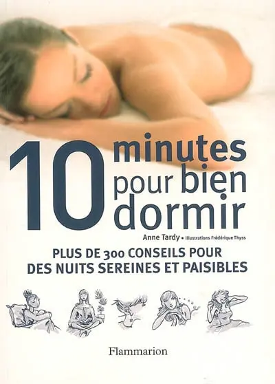 10 minutes pour bien dormir : plus de 300 conseils pour des nuits sereines et paisibles
