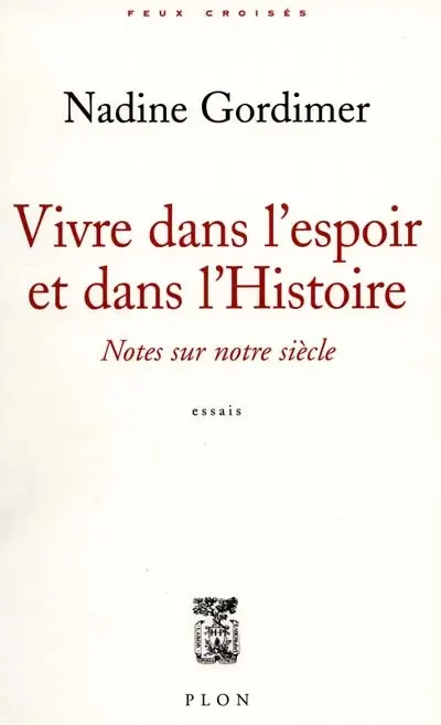 Vivre dans l'espoir et dans l'histoire : notes sur notre siècle : essais