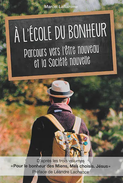 A l'école du bonheur : parcours vers l'être nouveau et la société nouvelle