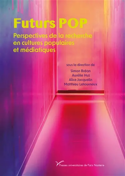 Futurs POP : perspectives de la recherche en cultures populaires et médiatiques