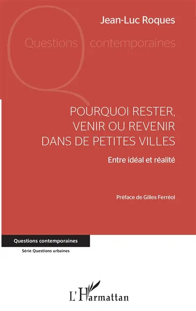 Pourquoi rester, venir ou revenir dans de petites villes : entre idéal et réalité