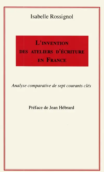L'invention des ateliers d'écriture en France : analyse comparative des sept courants clés